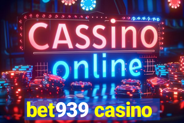 bet939 casino